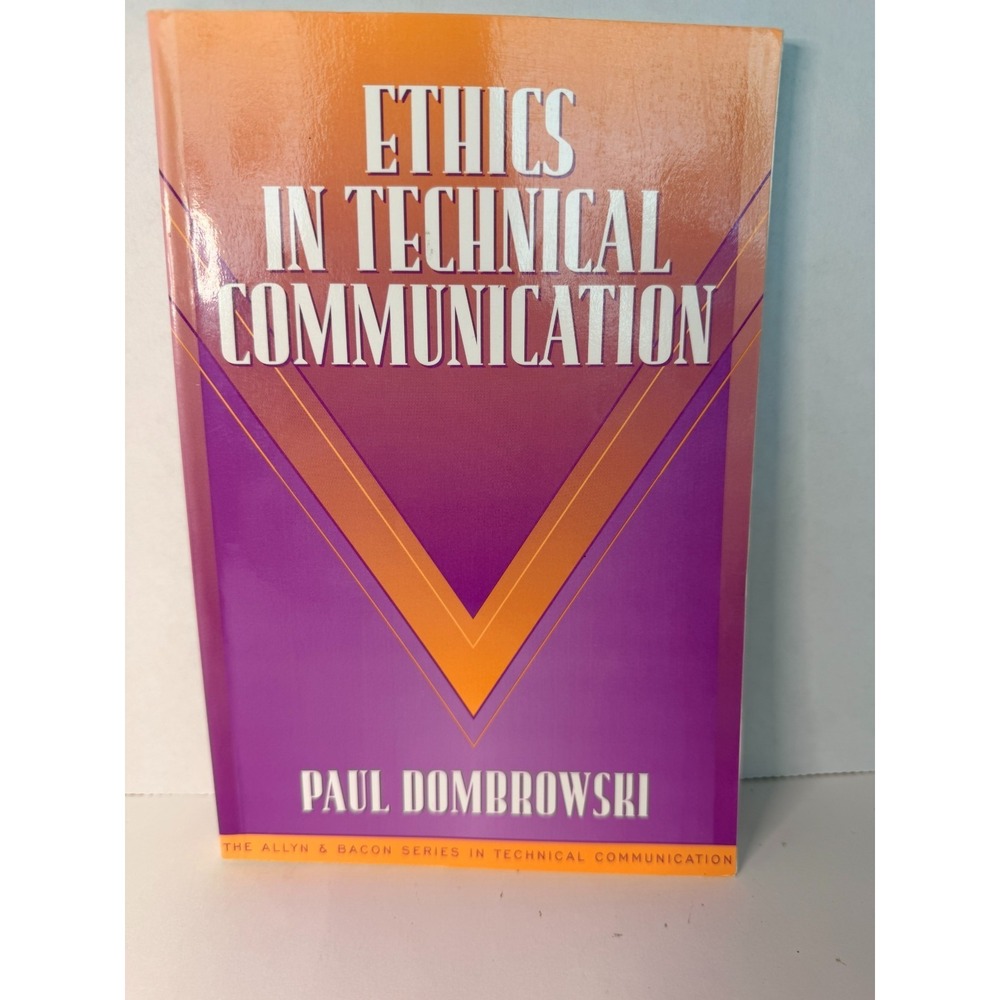 Ethics in Technical Communication Paul Dombrowski Allyn & Bacon Technical Writin